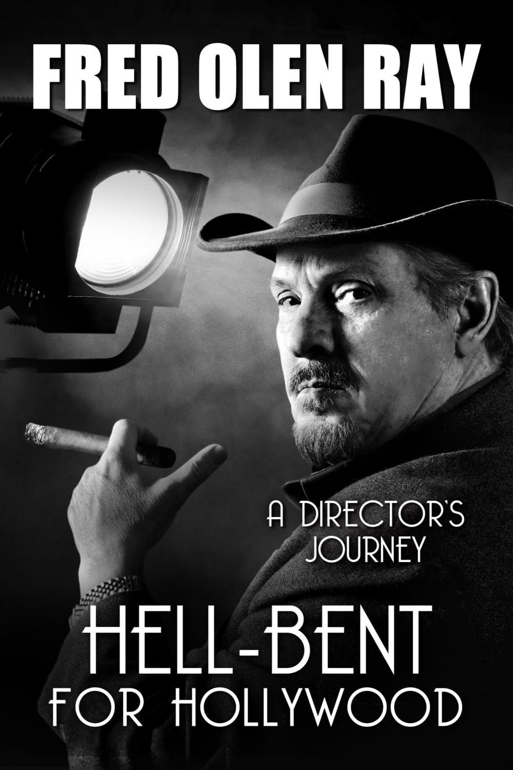 Hell-bent for Hollywood: Fred Olen Ray’s Cinematic&nbsp;Journey